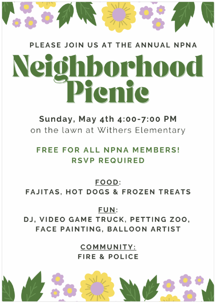 Join us at the Annual NPNA Neighborhood Picnic Sunday, May 4, 4-7pm, on the lawn at Withers Elementary. Free for all NPNA members.